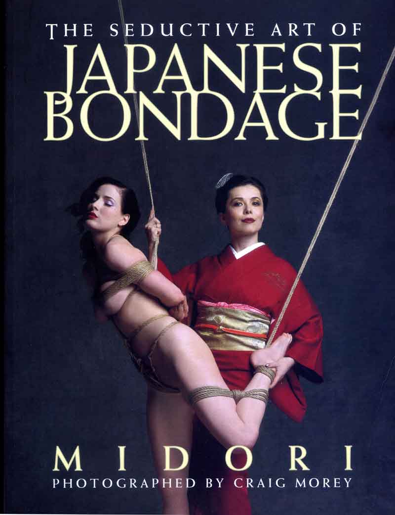 The Seductive Art of Japanese Rope Bondage by Midori.